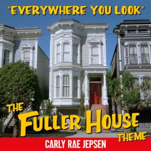 Everywhere You Look (The Fuller House Theme) - Single