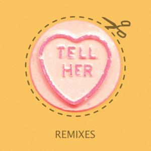 Tell Her (Remixes) - EP