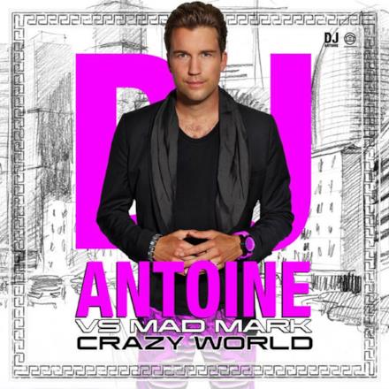 Crazy World (DJ Antoine vs. Mad Mark) [Remixes]