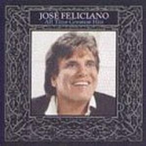 José Feliciano: All Time Greatest Hits