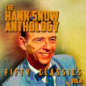 The Hank Snow Anthology - 50 Classics, Vol. 4