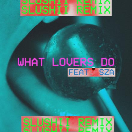 What Lovers Do (feat. SZA) [Slushii Remix] - Single