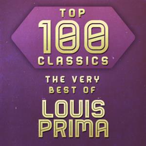 Top 100 Classics - The Very Best of Louis Prima