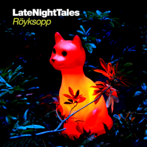 Late Night Tales: Röyksopp