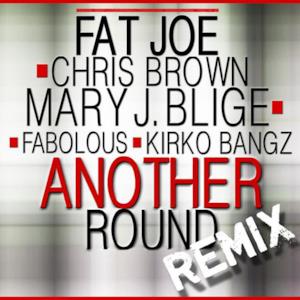 Another Round (Remix) [feat. Chris Brown, Mary J. Blige, Fabolous & Kirko Bangz] - Single
