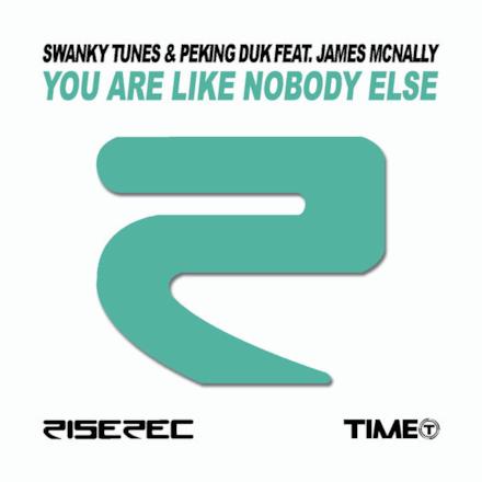 You Are Like Nobody Else (Swanky Tunes & Peking Duk) [feat. James Mcnally] - Single