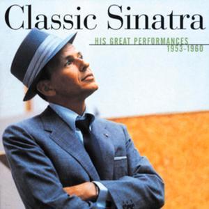 Classic Sinatra: His Great Performances 1953-1960