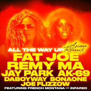 All the Way Up (Asian Remix) [feat. Jay Park, AK-69, DaboyWay, SonaOne & Joe Flizzow] - Single