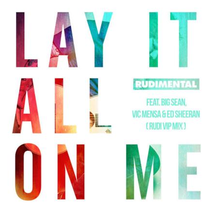 Lay It All on Me (feat. Big Sean, Vic Mensa & Ed Sheeran) [Rudi VIP Mix] - Single