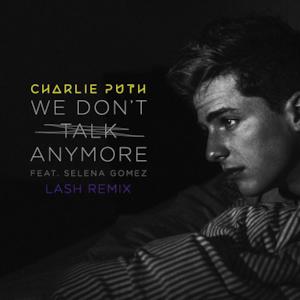 We Don't Talk Anymore (feat. Selena Gomez) [Lash Remix] - Single