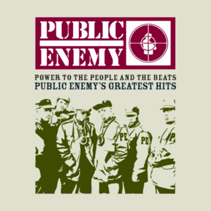 Power to the People and the Beats - Public Enemy's Greatest Hits