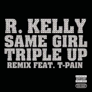 Same Girl (Triple Up Remix) [feat. T-Pain] - Single