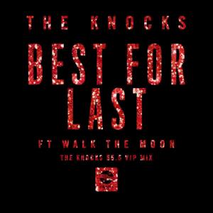 Best for Last (feat. Walk the Moon) [The Knocks 55.5 VIP Mix] - Single