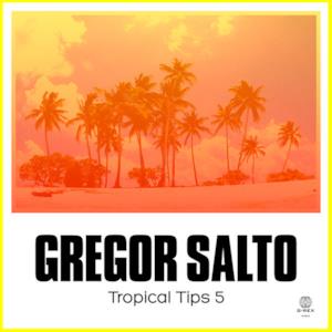Gregor Salto Presents Tropical Tips 5