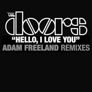 Hello, I Love You (Adam Freeland Mixes) [With Video] - EP