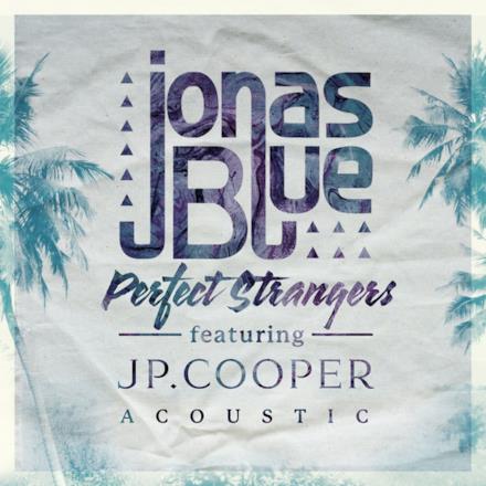 Perfect Strangers (feat. JP Cooper) [Acoustic] - Single