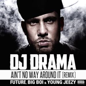 Ain't No Way Around It (Remix) [feat. Future, Big Boi, Young Jeezy) - Single