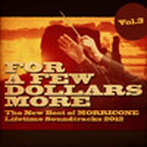 For a Few Dollars More, Vol. 3 - The New Best of Morricone Lifetime Soundtracks 2012