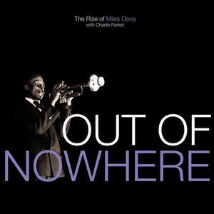 Out of Nowhere: The Rise of Miles Davis (with Charlie Parker)