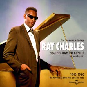 Brother Ray: The Genius (1949-1960 - The Rhythm & Blues and the Jazz)