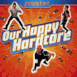 Our Happy Hardcore (20 Years of Hardcore Expanded Edition) [Remastered]