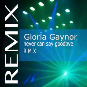 Never Can Say Goodbye (Remix) - EP