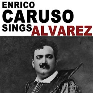 Enrico Caruso Sings Alvarez (Remastered) - Single