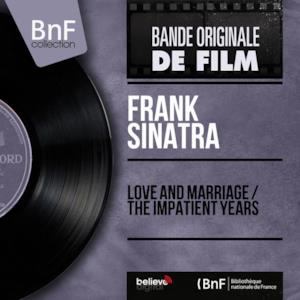 Love and Marriage / The Impatient Years (Original Motion Picture Soundtrack) [Mono Version] [feat. Nelson Riddle and His Orchestra] - Single