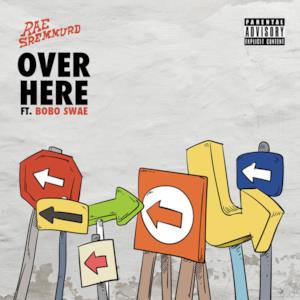Over Here (feat. Bobo Swae) - Single