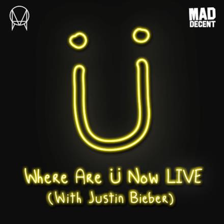 Where Are Ü Now LIVE (with Justin Bieber) - Single