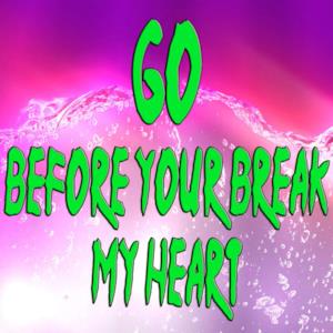 Go (Before you break my heart) - Single