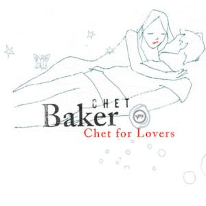 Chet Baker: Chet for Lovers