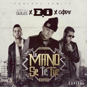 La Mano Se Te Fue (Official Remix) [feat. Justin Quiles & Gotay "El Autentiko"] - Single