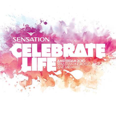 Sensation Celebrate Life: Amsterdam 2010 (Mixed by Sebastian Ingrosso & Mr. White)