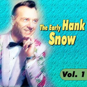 The Early Hank Snow, Vol. 1