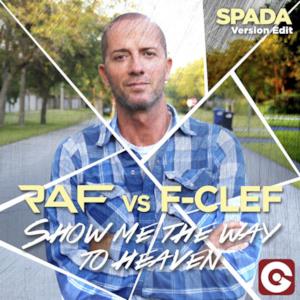 Show Me the Way to Heaven (Spada Version) [Raf vs. F-Clef] - Single