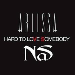 Hard to Love Somebody (Remixes) [Arlissa vs. Nas] - EP