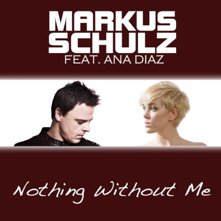 Nothing Without Me (feat. Ana Diaz) [Remixes]