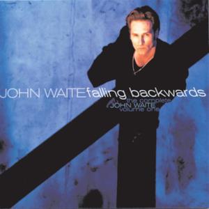 The Complete John Waite, Vol. One: Falling Backwards