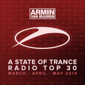 A State of Trance Radio Top 30 - March / April / May 2014