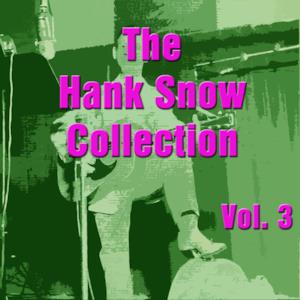 The Hank Snow Collection, Vol. 3