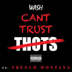 Can't Trust Thots (feat. French Montana) - Single