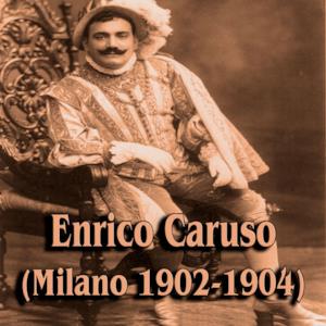 Enrico Caruso  (Milano 1902-1904)