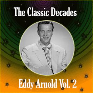 The Classic Decades Presents - Eddy Arnold, Vol. 2
