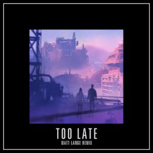 Too Late (Matt Lange Remix) - Single