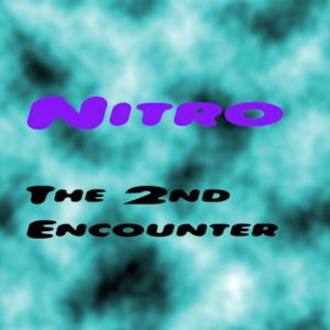 Nitro-the 2nd Encounter