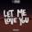 Let Me Love You (feat. Justin Bieber) [With You. Remix] - Single