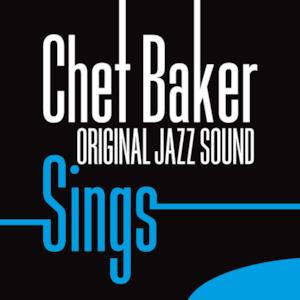 Chet Baker Sings (Original Jazz Sound)