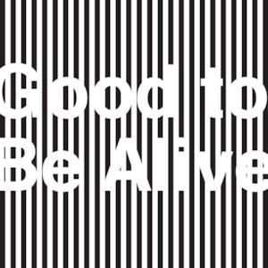 Good to Be Alive - Single