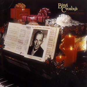 Bing Crosby's Christmas Classics (Remastered)